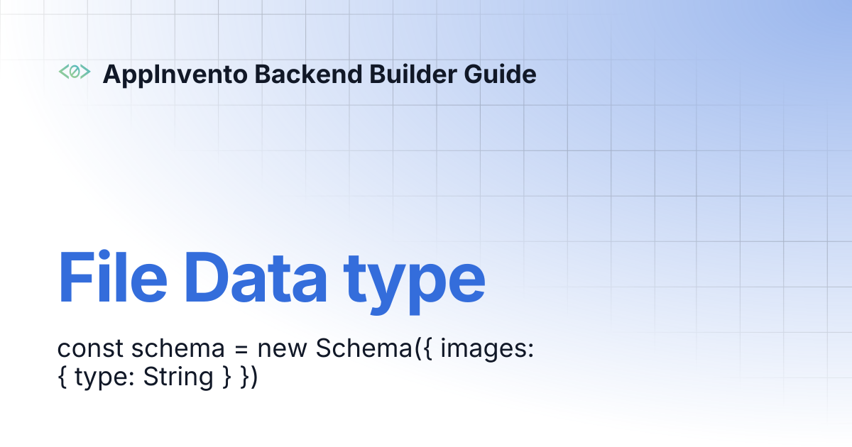 File Data type | AppInvento Backend Builder Guide