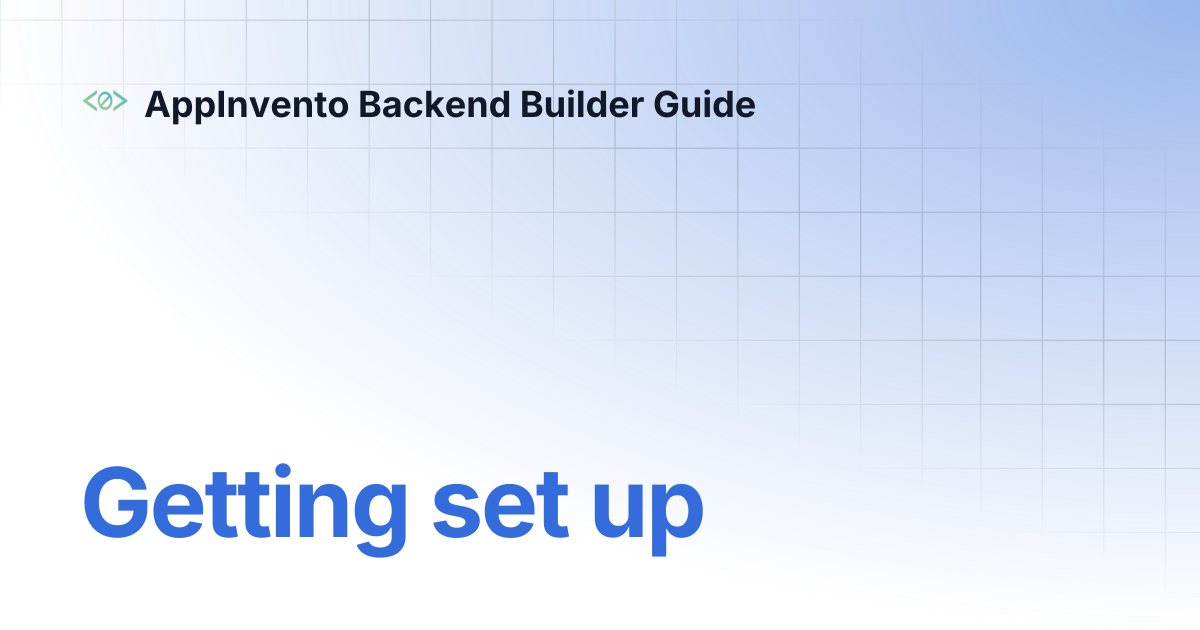 Getting set up | AppInvento Backend Builder Guide